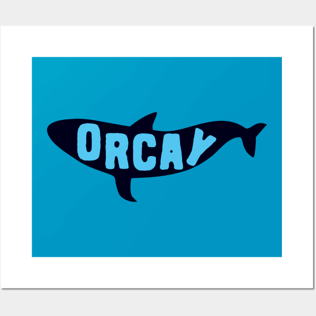 Orcay orca puns Wall Art by Shirts That Bangs